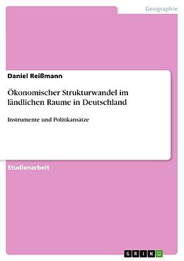 Kartonierter Einband Ökonomischer Strukturwandel im ländlichen Raume in Deutschland von Daniel Reißmann