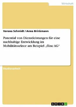 E-Book (epub) Potential von Dienstleistungen für eine nachhaltige Entwicklung im Mobilitätssektor am Beispiel "flinc AG" von Verena Schmidt, Anna Brinkmann