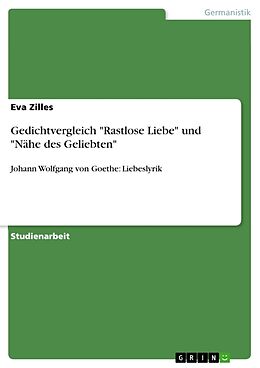 Kartonierter Einband Gedichtvergleich "Rastlose Liebe" und "Nähe des Geliebten" von Eva Zilles