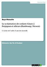 eBook (pdf) La scolarisation des enfants Gitans à Perpignan et ailleurs (Hambourg / Hessen) de Baya Maouche
