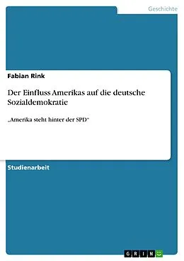 E-Book (pdf) Der Einfluss Amerikas auf die deutsche Sozialdemokratie von Fabian Rink