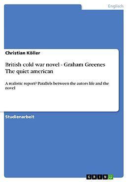 E-Book (pdf) British cold war novel - Graham Greenes The quiet american von Christian Köller