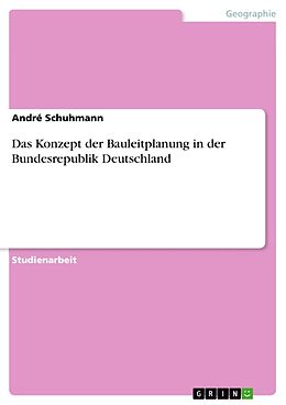 Kartonierter Einband Das Konzept der Bauleitplanung in der Bundesrepublik Deutschland von André Schuhmann