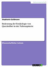 E-Book (pdf) Bedeutung der Toxikologie von Quecksilber in der Nahrungskette von Stephanie Goldmann