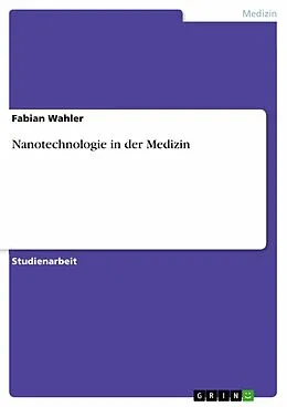 E-Book (epub) Nanotechnologie in der Medizin von Fabian Wahler