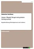 E-Book (pdf) Opiate. Illegale Drogen mit großem Suchtpotential von Sebastian Hochhaus
