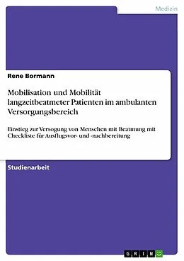 E-Book (epub) Mobilisation und Mobilität langzeitbeatmeter Patienten im ambulanten Versorgungsbereich von Rene Bormann