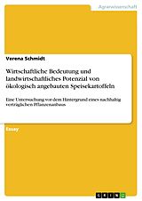 E-Book (pdf) Wirtschaftliche Bedeutung und landwirtschaftliches Potenzial von ökologisch angebauten Speisekartoffeln von Verena Schmidt
