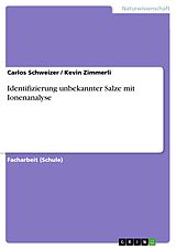 E-Book (pdf) Identifizierung unbekannter Salze mit Ionenanalyse von Carlos Schweizer, Kevin Zimmerli