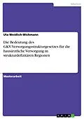 E-Book (epub) Die Bedeutung des GKV-Versorgungsstrukturgesetzes für die hausärztliche Versorgung in strukturdefizitären Regionen von Uta Weidlich-Wichmann