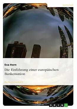 E-Book (epub) Die Einführung einer europäischen Bankenunion von Eva Horn