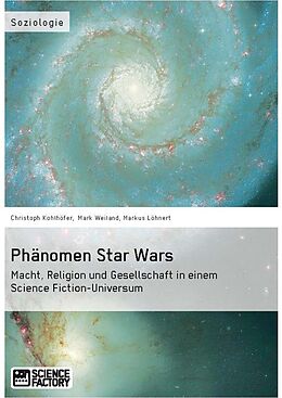 E-Book (epub) Phänomen Star Wars von Christoph Kohlhöfer, Markus Löhnert, Mark Weiland