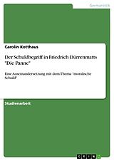 Kartonierter Einband Der Schuldbegriff in Friedrich Dürrenmatts "Die Panne" von Carolin Kotthaus
