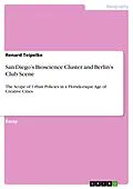 E-Book (pdf) San Diego's Bioscience Cluster and Berlin's Club Scene von Renard Teipelke