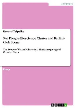 E-Book (pdf) San Diego's Bioscience Cluster and Berlin's Club Scene von Renard Teipelke