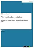 E-Book (pdf) Vice President Henry A. Wallace von Mark Schauer