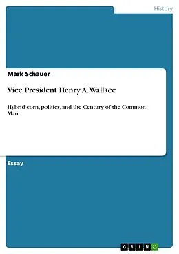 E-Book (pdf) Vice President Henry A. Wallace von Mark Schauer