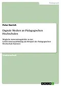 E-Book (pdf) Digitale Medien an Pädagogischen Hochschulen von Peter Harrich