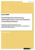 E-Book (pdf) Nachhaltigkeitsberichterstattung. Marketinginstrument oder wertefundierte Unternehmensinitiative? von Laura Schütt