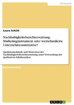 E-Book (pdf) Nachhaltigkeitsberichterstattung. Marketinginstrument oder wertefundierte Unternehmensinitiative? von Laura Schütt