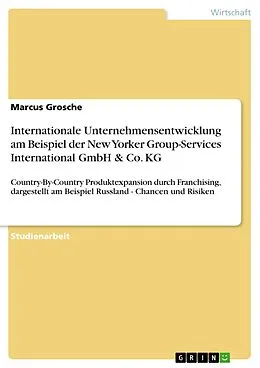 E-Book (epub) Internationale Unternehmensentwicklung am Beispiel der New Yorker Group-Services International GmbH & Co. KG von Marcus Grosche