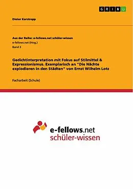 E-Book (pdf) Gedichtinterpretation mit Fokus auf Stilmittel & Expressionismus. Exemplarisch an "Die Nächte explodieren in den Städten" von Ernst Wilhelm Lotz von Lucas Bosan