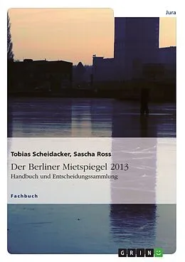 E-Book (epub) Der Berliner Mietspiegel 2013 von Tobias Scheidacker, Sascha Ross