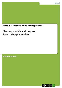 Kartonierter Einband Planung und Gestaltung von Sponsoringpyramiden von Marcus Grosche, Anne Breitsprecher