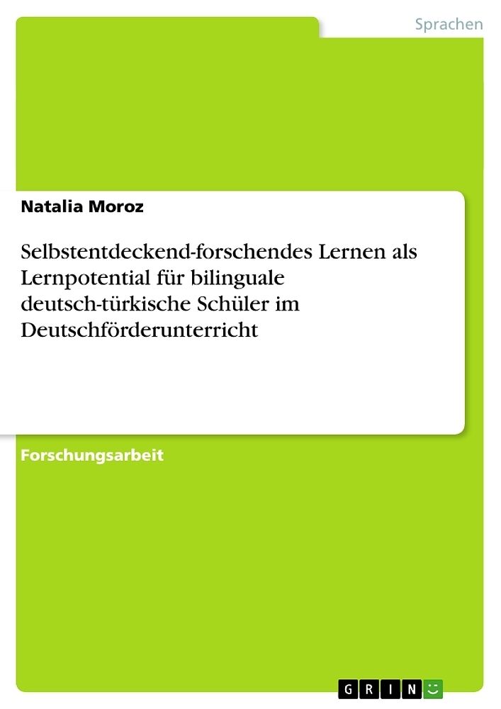Selbstentdeckend Forschendes Lernen Als Lernpotential Fur Bilinguale Deutsch Turkische Schuler Im Deutschforderunterricht Natalia Moroz Buch Kaufen Ex Libris