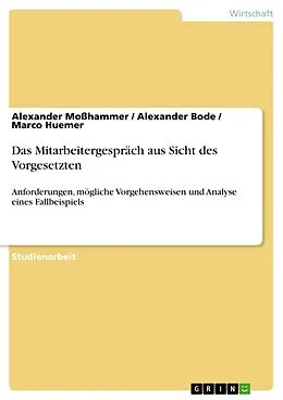 E-Book (pdf) Das Mitarbeitergespräch aus Sicht des Vorgesetzten von Alexander Moßhammer, Alexander Bode, Marco Huemer