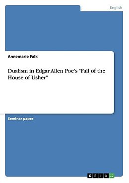 Couverture cartonnée Dualism in Edgar Allen Poe's "Fall of the House of Usher" de Annemarie Falk
