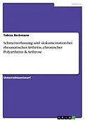 E-Book (pdf) "Schmerzerfassung und -dokumentation bei rheumatischer Arthritis, chronischer Polyarthritis & Arthrose von Tobias Beckmann