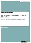 E-Book (pdf) Die pietistische Pädagogik des 17. und 18. Jahrhunderts von Andreas Schellenberg