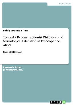 E-Book (pdf) Toward a Reconstructionist Philosophy of Missiological Education in Francophone Africa von Fohle Lygunda Li-M