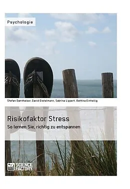 E-Book (epub) Risikofaktor Stress. So lernen Sie, richtig zu entspannen von Stefan Dannheiser, David Distelmann, Sabrina Lippert