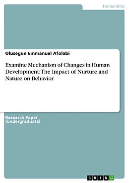 eBook (pdf) Examine Mechanism of Changes in Human Development: The Impact of Nurture and Nature on Behavior de Olusegun Emmanuel Afolabi