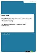 E-Book (pdf) Die Methoden der Stasi und deren mediale Thematisierung von Burak Altun