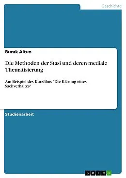 E-Book (pdf) Die Methoden der Stasi und deren mediale Thematisierung von Burak Altun