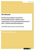 E-Book (epub) Konkurrenzvergleich der deutschen Automobilkonzerne, Audi, BMW, Daimler, Porsche und Volkswagen, anhand einer empirischen Untersuchung basierend auf über 10 Jahresabschlussanalysen von Chris Muszalik