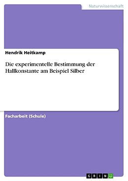 Kartonierter Einband Die experimentelle Bestimmung der Hallkonstante am Beispiel Silber von Hendrik Heitkamp