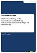 E-Book (epub) Prozessmodellierung an der Fachhochschule Brandenburg - Bestandsaufnahme und Vorschläge zur Optimierung von Karl-Philipp Böckmann