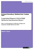 E-Book (pdf) Longitudinal Magnetic Field in WKB Method in Nanostructure Physics von Sujaul Chowdhury, Mahbub Alam, Sudipta Saha