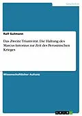 E-Book (epub) Das Zweite Triumvirat. Die Haltung des Marcus Antonius zur Zeit des Perusinischen Krieges von Ralf Gutmann