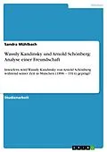 E-Book (pdf) Wassily Kandinsky und Arnold Schönberg: Analyse einer Freundschaft von Sandra Mühlbach