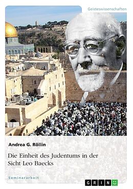 Kartonierter Einband Die Einheit des Judentums in der Sicht Leo Baecks von Andrea G. Röllin