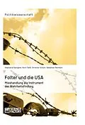 E-Book (epub) Folter und die USA. Misshandlung als Instrument der Wahrheitsfindung von Karin Daiß, Sebastian Reinhard, Stephanie Georgens