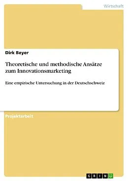E-Book (pdf) Theoretische und methodische Ansätze zum Innovationsmarketing von Dirk Beyer