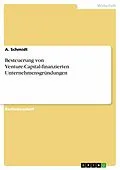 E-Book (pdf) Besteuerung von Venture-Capital-finanzierten Unternehmensgründungen von A. Schmidt