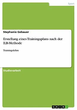 E-Book (pdf) Erstellung eines Trainingsplan nach der ILB-Methode von Stephanie Gebauer