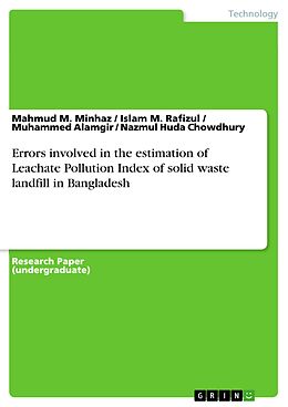 E-Book (pdf) Errors involved in the estimation of Leachate Pollution Index of solid waste landfill in Bangladesh von Mahmud M. Minhaz, Islam M. Rafizul, Muhammed Alamgir